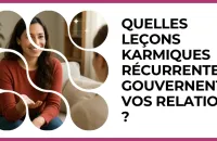 🔮 Test : Quelles leçons karmiques récurrentes gouvernent vos relations ? 