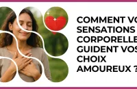 Test - Comment vos sensations corporelles guident vos choix amoureux ?