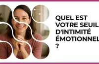🫶 Test : Quel est votre seuil d'intimité émotionnelle ? 
