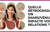 ♂️ ♀️ Test : Quelle rétrogradation (Mars/Vénus) impacte vos relations ? 