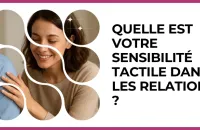 👐 Test : Quelle est votre sensibilité tactile dans les relations ? 