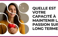 🔥 Test : Quelle est votre capacité à maintenir la passion sur le long terme ? 