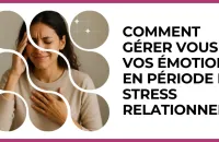 💔 Test : Comment gérer vous vos émotions en période de stress relationnel ? 