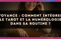 🔮 Voyance : comment intégrer le tarot et la numérologie dans sa routine ? 