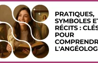 👼 Test : Pratiques, symboles et récits : clés pour comprendre l'angéologie