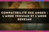 😇 Compatibilité des anges : l'Ange Vehuiah et l'Ange Seheiah