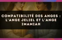 😇 Compatibilité des anges : l'Ange Jeliel et l'Ange Imamiah