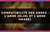 👼✨ Compatibilité des anges : l'Ange Jeliel et l'Ange Umabel