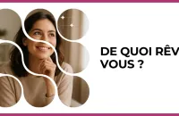 💭 Test : De quoi rêvez-vous ? 
