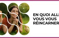 🔮 Test : En quoi allez-vous vous réincarner ? 