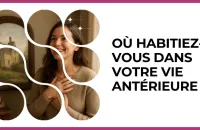 Test - Où habitiez-vous dans votre vie antérieure ?