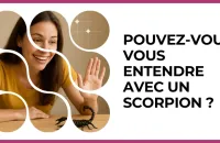 🦂 Test : Pouvez-vous vous entendre avec un Scorpion ? 