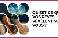 Test - Qu’est-ce que vos rêves révèlent sur vous ?