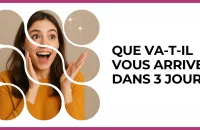 🔮 Test : Que va-t-il vous arriver dans 3 jours ? 