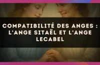 Compatibilité des anges : l'Ange Sitaël et l'Ange Lecabel