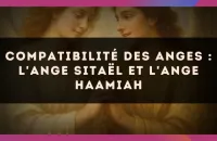 😇 Compatibilité des anges : l'Ange Sitaël et l'Ange Haamiah