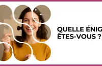 Test - Quelle énigme êtes-vous ?