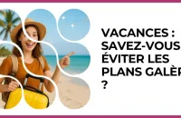 🧳 Test : Vacances : savez-vous éviter les plans galère ? 