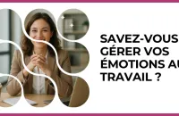 💼 Test : savez-vous gérer vos émotions au travail ? 