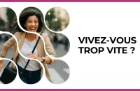 ⏳ Test : Vivez-vous trop vite ? 