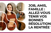 🎯 Test : Job, amis, famille : allez-vous tenir vos bonnes résolutions à la rentrée ? 