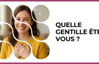 🌸 Test : Quelle gentille êtes-vous ? 