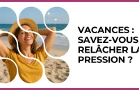 🏖️ Test : Vacances : savez-vous relâcher la pression ? 