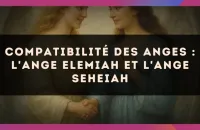 Compatibilité des anges : l'Ange Elemiah et l'Ange Seheiah