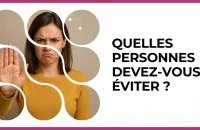 🚫 Test : Quelles personnes devez-vous éviter ? 