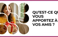 🤝 Test : Qu’est-ce que vous apportez à vos amis ? 