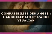 Compatibilité des anges : l'Ange Elemiah et l'Ange Veualiah