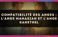 Compatibilité des anges : l'Ange Mahasiah et l'Ange Kahethel