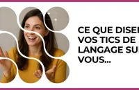 🗣️ Test : Ce que disent vos tics de langage sur vous... 