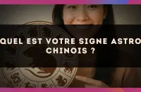 🐉 Quel est votre signe astro Chinois ?