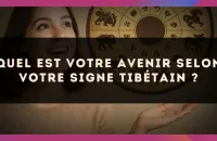 🔮 Quel est votre avenir selon votre signe Tibétain ?