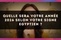 Quelle sera votre année 2026 selon votre signe Egyptien ?