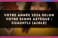 🦅 Votre année 2026 selon votre signe Aztèque : Cuauhtli (Aigle)