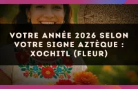 🌺 Votre année 2026 selon votre signe Aztèque : Xochitl (Fleur)