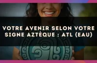 🌊 Votre avenir selon votre signe Aztèque : Atl (Eau)