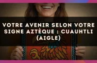 🦅 Votre avenir selon votre signe Aztèque : Cuauhtli (Aigle)