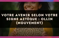 🌀 Votre avenir selon votre signe Aztèque : Ollin (Mouvement)