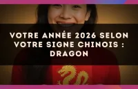🐉 Votre année 2026 selon votre signe Chinois : Dragon