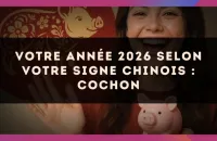 🐖 Votre année 2026 selon votre signe Chinois : Cochon