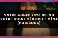 🐟 Votre année 2026 selon votre signe védique : Mīna (Poissons)