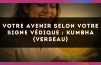 ♒️ Votre Avenir selon votre signe védique : Kumbha (Verseau)