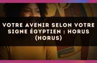 🦅 Votre Avenir selon votre signe égyptien : Horus (Horus)