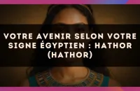 🌺 Votre Avenir selon votre signe égyptien : Hathor (Hathor)