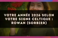 🌿 Votre année 2026 selon votre signe celtique : Rowan (Sorbier)