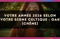 🌳 Votre année 2026 selon votre signe celtique : Oak (Chêne)
