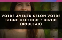 🌿 Votre Avenir selon votre signe celtique : Birch (Bouleau)
